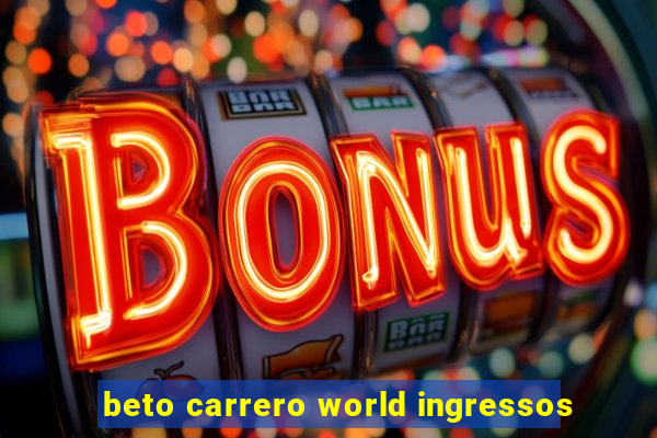 beto carrero world ingressos